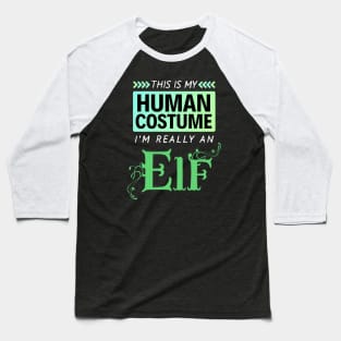 This is My Human Costume I'm Really an Elf (Gradient) Baseball T-Shirt